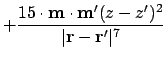 $\displaystyle + {15 \cdot \ensuremath{\mathbf{m}}\cdot \ensuremath{\mathbf{m}}' (z-z')^2 \over \vert\ensuremath{\mathbf{r}}-\ensuremath{\mathbf{r}}'\vert^7}$