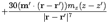 $\displaystyle + {30 (\ensuremath{\mathbf{m}}'\cdot(\ensuremath{\mathbf{r}}-\ens...
...))m_z(z-z') \over \vert\ensuremath{\mathbf{r}}-\ensuremath{\mathbf{r}}'\vert^7}$