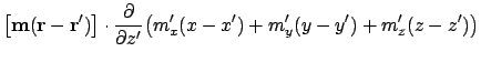$\displaystyle \bigl[\ensuremath{\mathbf{m}}(\ensuremath{\mathbf{r}}-\ensuremath...
...dot{\partial \over \partial z'}\bigl(m'_x(x-x') + m'_y(y-y') + m'_z(z-z')\bigr)$