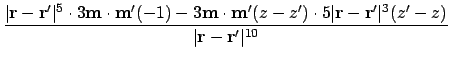 $\displaystyle { \vert\ensuremath{\mathbf{r}}-\ensuremath{\mathbf{r}}'\vert^5 \c...
...^3(z'-z) \over \vert\ensuremath{\mathbf{r}}-\ensuremath{\mathbf{r}}'\vert^{10}}$
