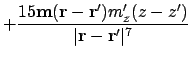 $\displaystyle + {15\ensuremath{\mathbf{m}}(\ensuremath{\mathbf{r}}-\ensuremath{...
...)m'_z(z-z') \over \vert\ensuremath{\mathbf{r}}-\ensuremath{\mathbf{r}}'\vert^7}$