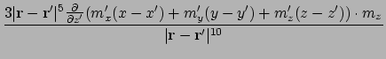 $\displaystyle { 3 \vert\ensuremath{\mathbf{r}}-\ensuremath{\mathbf{r}}'\vert^5 ...
...cdot m_z \over \vert\ensuremath{\mathbf{r}}-\ensuremath{\mathbf{r}}'\vert^{10}}$