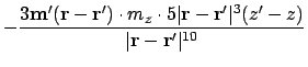 $\displaystyle -{3\ensuremath{\mathbf{m}}'(\ensuremath{\mathbf{r}}-\ensuremath{\...
...^3(z'-z) \over \vert\ensuremath{\mathbf{r}}-\ensuremath{\mathbf{r}}'\vert^{10}}$