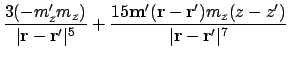 $\displaystyle {3(-m'_zm_z) \over \vert\ensuremath{\mathbf{r}}-\ensuremath{\math...
...')m_z(z-z') \over \vert\ensuremath{\mathbf{r}}-\ensuremath{\mathbf{r}}'\vert^7}$