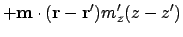 $\displaystyle +\ensuremath{\mathbf{m}}\cdot (\ensuremath{\mathbf{r}}-\ensuremath{\mathbf{r}}')m'_z(z-z')$