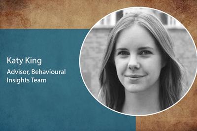 Katy King, Advisor, Behavioural Insights Team