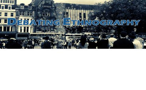 Debating ethnography