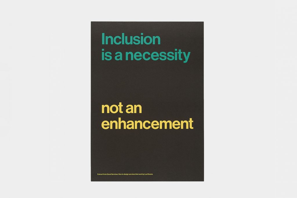 A poster from Good Services book by Lou Down saying "Inclusion is a necessity not an enhancement". 