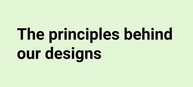 The principles behind our design