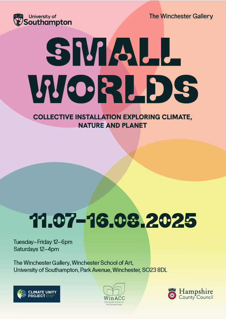 This is a colorful poster for "Small Worlds," a collective installation exploring climate, nature and planet at The Winchester Gallery from July 11 to August 16, 2025. The poster features overlapping circular shapes in pastel colors (pink, yellow, green, blue) with exhibition details and logos from the University of Southampton, Climate Unity Project, WinACC, and Hampshire County Council.