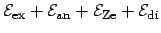 $\displaystyle \mathcal{E}_{\mathrm{ex}} + \mathcal{E}_{\mathrm{an}} + \mathcal{E}_{\mathrm{Ze}} + \mathcal{E}_{\mathrm{di}}$