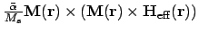 $ {\bar\alpha \over M_s}
\ensuremath{\mathbf{M}}(\ensuremath{\mathbf{r}})\times(...
...thbf{r}})\times\ensuremath{\mathbf{H}}_{\mathrm{eff}}(\ensuremath{\mathbf{r}}))$