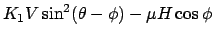 $\displaystyle K_1V \sin^2(\theta - \phi)-\mu H \cos\phi$