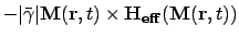 $\displaystyle -\vert\bar\gamma\vert\ensuremath{\mathbf{M}}(\ensuremath{\mathbf{...
...uremath{\mathbf{H_{eff}}}(\ensuremath{\mathbf{M}}(\ensuremath{\mathbf{r}},{t}))$