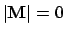 $ \vert\ensuremath{\mathbf{M}}\vert=0$