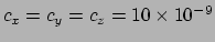 $ c_x = c_y = c_z = 10 \times 10^{-9}$