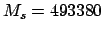 $ M_s = 493380$