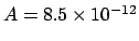 $ A = 8.5\times10^{-12}$