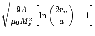 $\displaystyle \sqrt{ {9A \over \mu_0 M_s^2} \left[\ln \left({2r_n \over a} \right) -1 \right]}$