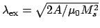 $ \lambda_{\mathrm{ex}} = \sqrt{2A/
\mu_0M_s^2}$