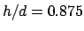 $ h/d=0.875$