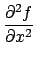 $\displaystyle {\partial^2f \over \partial x^2}$