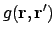 $\displaystyle g(\ensuremath{\mathbf{r}},\ensuremath{\mathbf{r}}')$