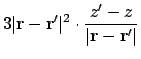 $\displaystyle 3 \vert\ensuremath{\mathbf{r}} - \ensuremath{\mathbf{r}}'\vert^2 \cdot {z' - z \over \vert\ensuremath{\mathbf{r}} - \ensuremath{\mathbf{r'}}\vert}$