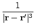 $\displaystyle {1 \over \vert\ensuremath{\mathbf{r}} - \ensuremath{\mathbf{r}}'\vert^3}$