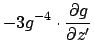 $\displaystyle -3g^{-4}\cdot {\partial g \over \partial z'}$