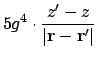 $\displaystyle 5g^4\cdot {z'-z \over \vert\ensuremath{\mathbf{r}} - \ensuremath{\mathbf{r}}'\vert}$