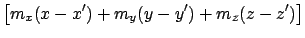 $\displaystyle \bigl[m_x(x-x') + m_y(y-y') + m_z(z-z')\bigr]$