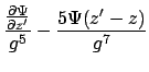 $\displaystyle { {\partial \Psi \over \partial z'} \over g^5} - {5 \Psi (z'-z) \over g^7}$