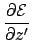 $\displaystyle {\partial \mathcal{E} \over \partial z'}$