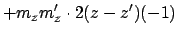 $\displaystyle + m_zm'_z\cdot 2(z-z')(-1)$