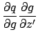 $\displaystyle {\partial q \over \partial g} {\partial g \over \partial z'}$