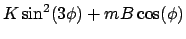 $\displaystyle K \sin^2(3\phi) + mB \cos(\phi)$