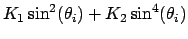 $\displaystyle K_1 \sin^2(\theta_i) + K_2 \sin^4(\theta_i)$
