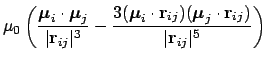 $\displaystyle \mu_0 \left( {\mbox{\boldmath {$\mu$}}_i\cdot\mbox{\boldmath {$\m...
...math{\mathbf{r}}_{ij}) \over \vert\ensuremath{\mathbf{r}}_{ij}\vert^5 } \right)$