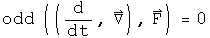 The commutator of the operator(d by dt,Del) acting on a function F  = 0